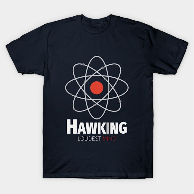 Stephen Hawking RIP Loudest Mind 1942 - 2018 T-Shirt by lisalizarb